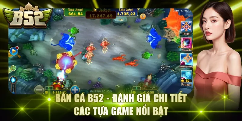 Bắn cá B52 nổi bật với giao diện chân thực