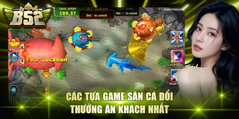 Các tựa game săn cá đổi thưởng ăn khách nhất