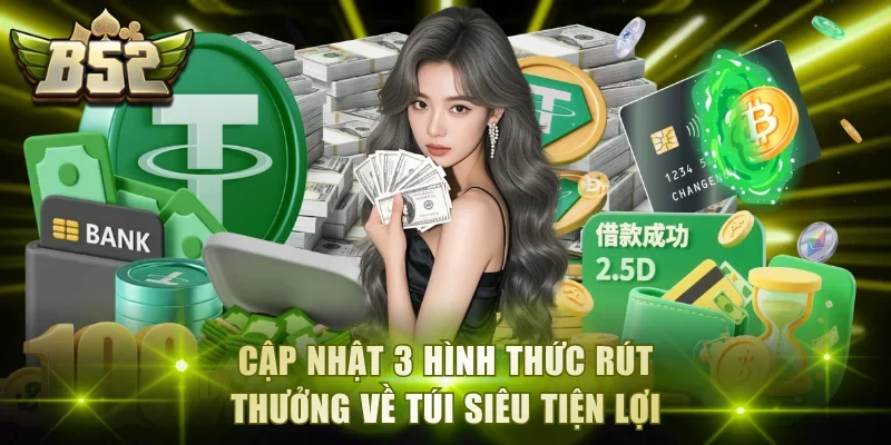 Cập nhật 3 hình thức rút thưởng về túi siêu tiện lợi