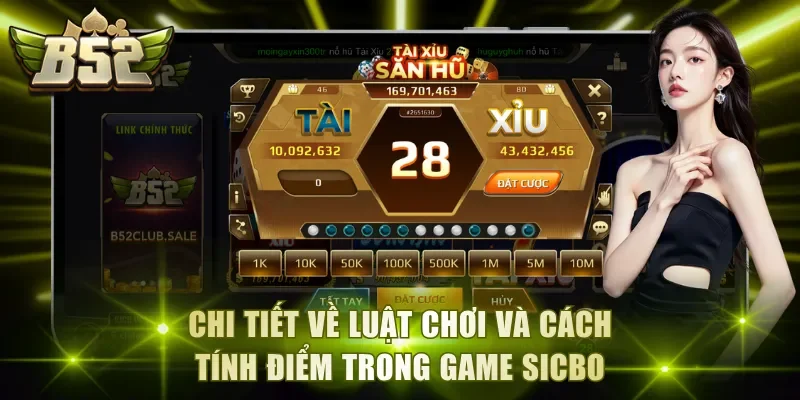 Chi tiết về luật chơi và cách tính điểm trong game Sicbo