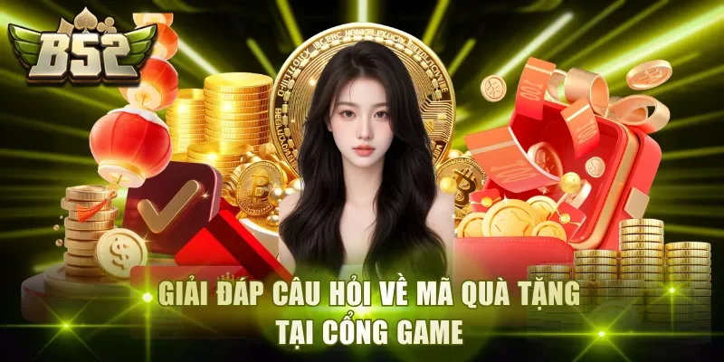 Giải đáp câu hỏi về mã quà tặng tại cổng game