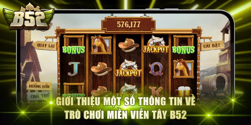 Giới thiệu một số thông tin về trò chơi Miền Viễn Tây B52