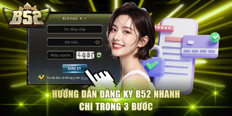 Hướng dẫn đăng ký B52 nhanh chỉ trong 3 bước