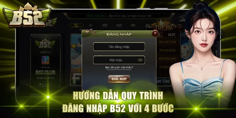 Hướng dẫn quy trình đăng nhập B52 với 4 bước cho newbie