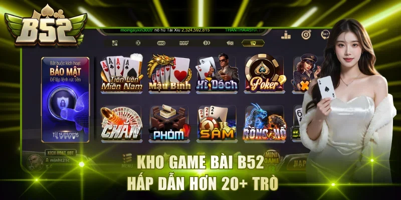 Kho game B52 bài hấp dẫn hơn 20+ trò chơi