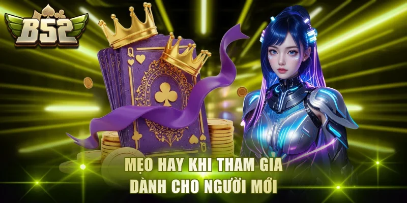 Mẹo hay khi tham gia dành cho người mới
