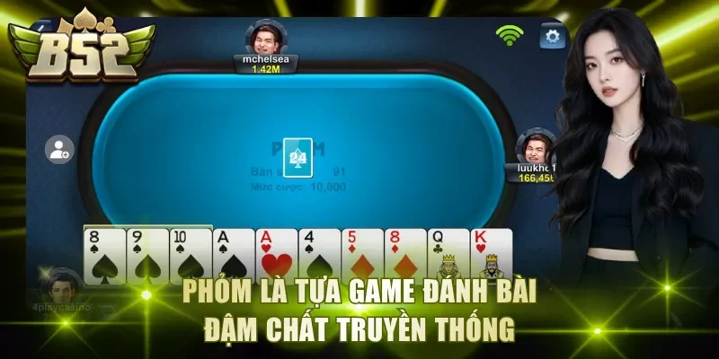 Phỏm là tựa game đánh bài đậm chất truyền thống