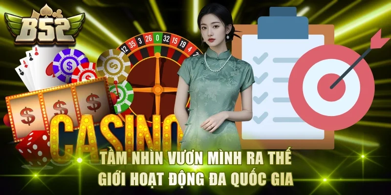 Tầm nhìn vươn mình ra thế giới hoạt động đa quốc gia